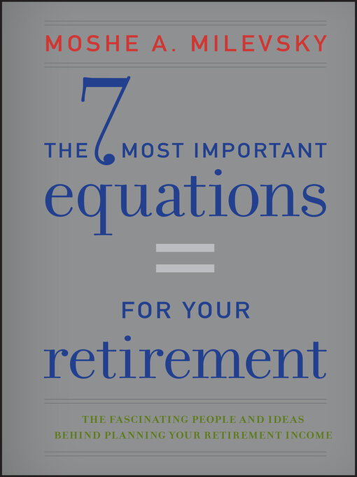 Title details for The 7 Most Important Equations for Your Retirement by Moshe A. Milevsky - Available